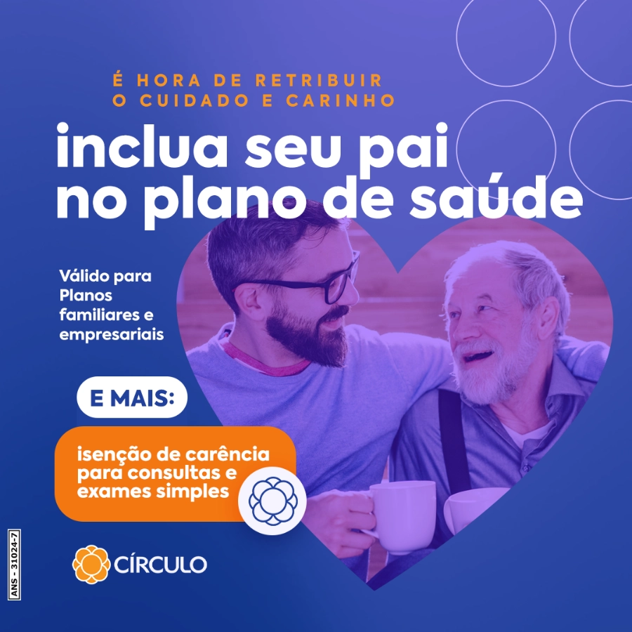 Círculo Saúde oferece condições especiais para comemorar o Dia dos Pais