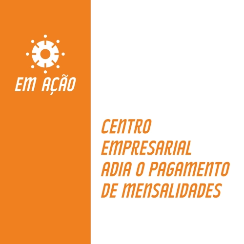 Centro Empresarial adia o pagamento de mensalidades