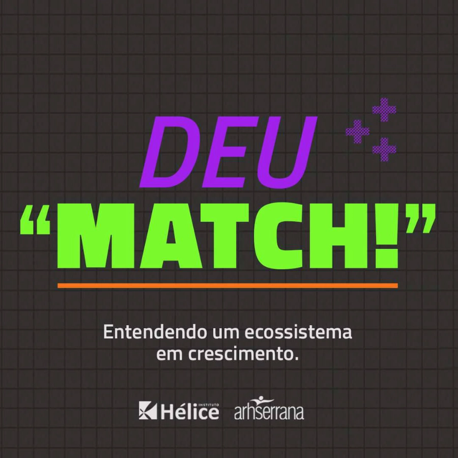 Confira o Material 'Deu Match', disponibilizado pelo Instituto Hélice e pela ARH Serrana