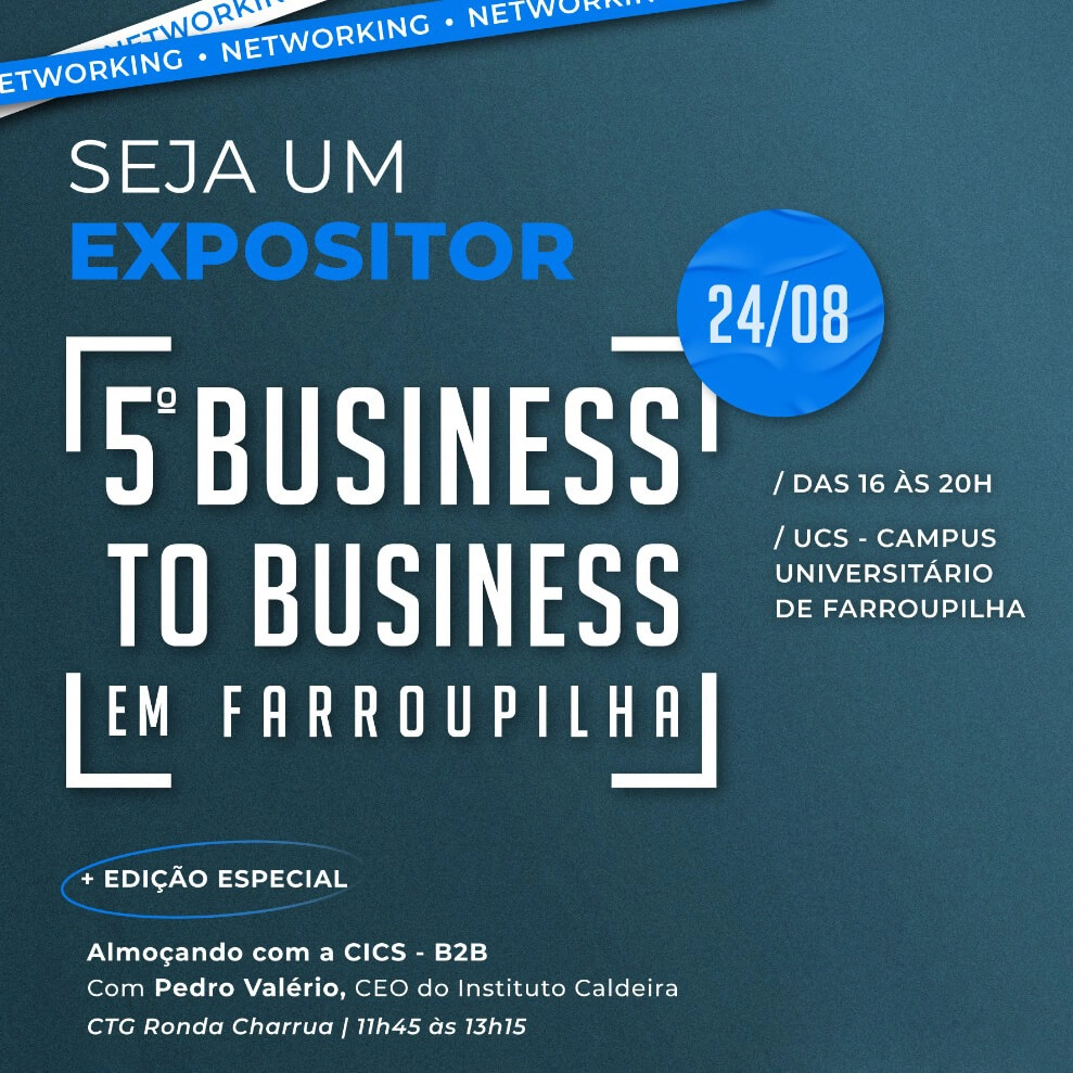 Associado ao CE: participe do evento Business to Business, promovido pela CICs SERRA e CICs Farroupilha